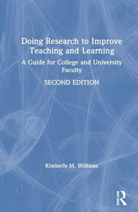 Doing Research To Improve Teaching And Learning: A Guide For College And University Faculty-..