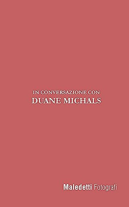 Maledetti Fotografi: In Conversazione Con Duane Michals-..