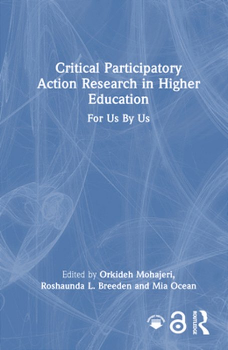 Critical Participatory Action Research In Higher Education: For US By US-..