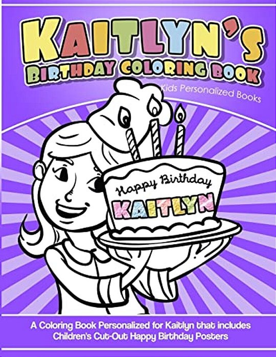 Kaitlyn's Birthday Coloring Book Kids Personalized Books: A Coloring Book Personalized For Kaitlyn That Includes Children's Cut Out Happy Birthday Pos-..