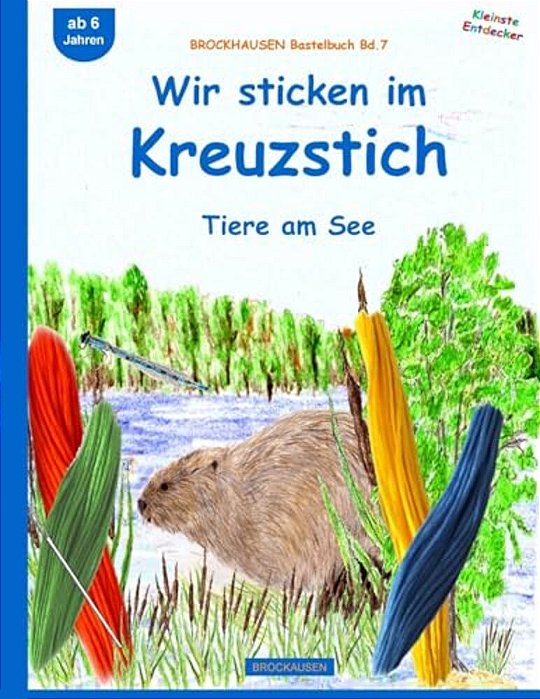 Brockhausen Bastelbuch Bd.7: Wir Sticken Im Kreuzstich: Tiere Am See-..