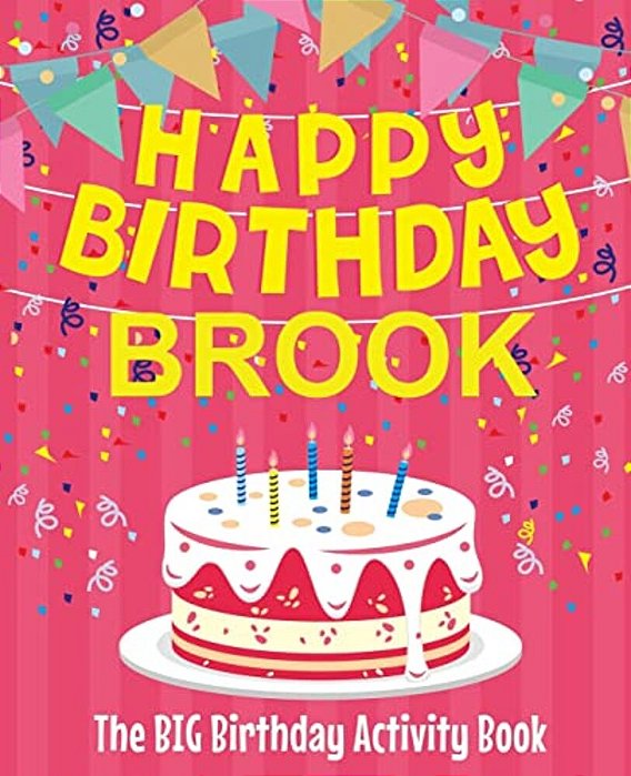 Happy Birthday Brook - The Big Birthday Activity Book: (Personalized Children's Activity Book)-..