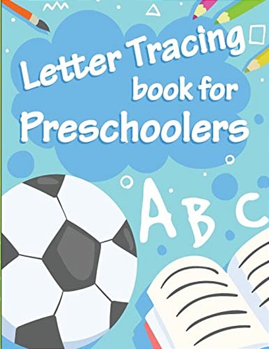 Letter Tracing Book For Preschoolers: Letter Tracing Preschool, Letter Tracing, Letter Tracing Kid 3-5, Letter Tracing Preschool, Letter Tracing Workb-..