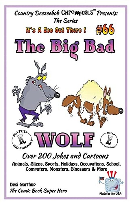 The Big Bad Wolf - Over 200 Jokes + Cartoons - Animals, Aliens, Sports, Holidays, Occupations, School, Computers, Monsters, Dinosaurs & More - In Blac-..