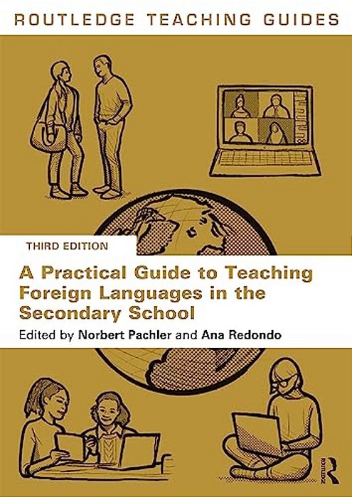A Practical Guide To Teaching Foreign Languages In The Secondary School-..