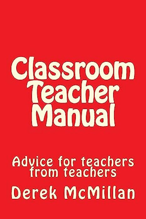 Classroom Teacher Manual: Advice For Teachers From Teachers-..