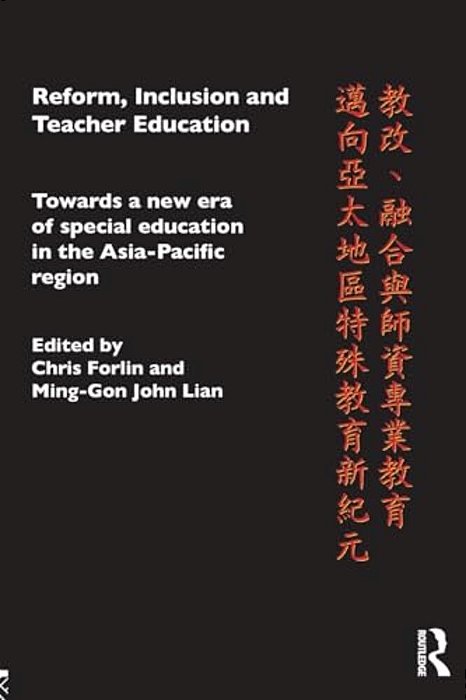 Reform, Inclusion And Teacher Education: Towards A New Era Of Special Education In The Asia-Pacific Region-..