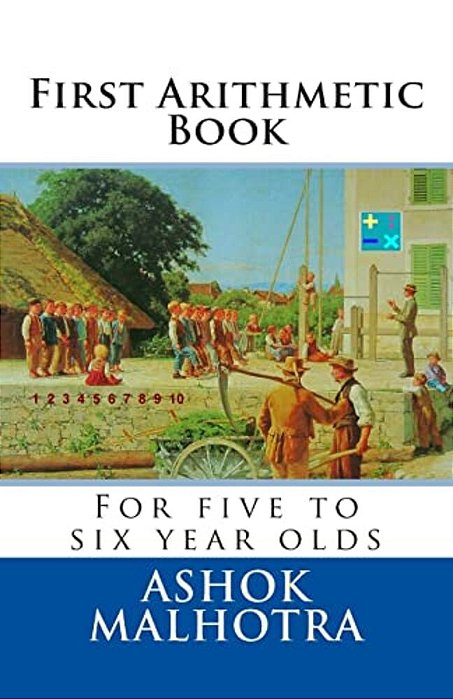 First Arithmetic Book: For Five To Six Year Olds-..