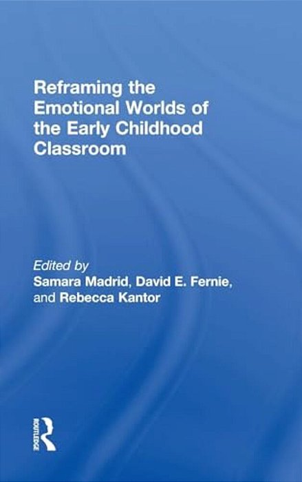 Reframing The Emotional Worlds Of The Early Childhood Classroom-..