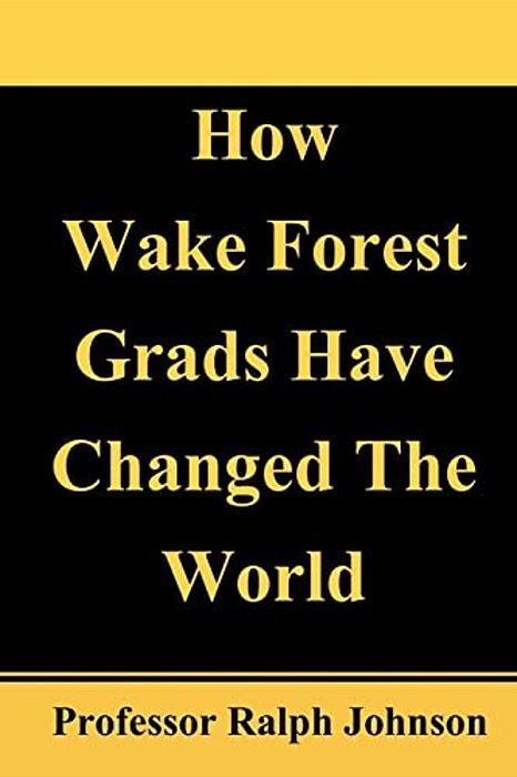 How Wake Forest Grads Have Changed The World-..