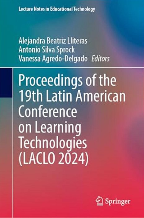Proceedings Of The 19Th Latin American Conference On Learning Technologies (Laclo 2024)-..