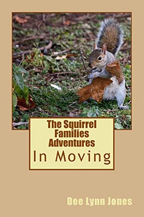 The Squirrel Families Adventures: In Moving-..