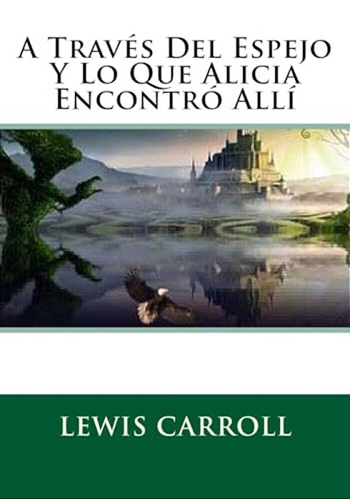 A Traves Del Espejo Y Lo Que Alicia Encontro Alli-..