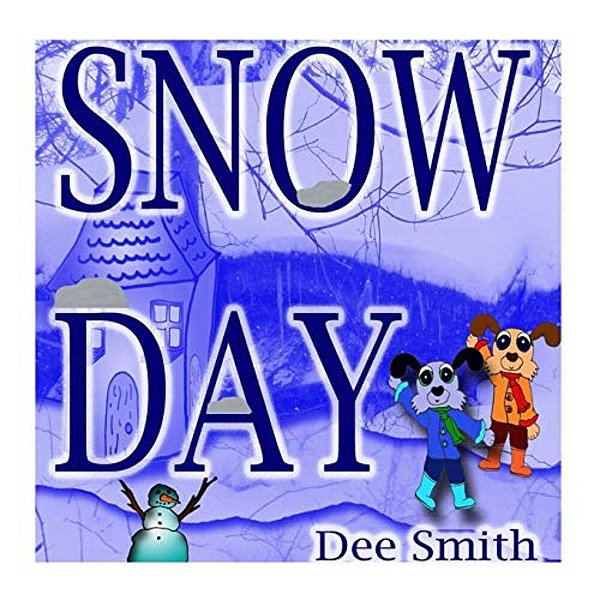 Snow Day: Rhyming Winter Snow Filled Picture Book For Kids About A Snow Day Complete With Winter Snow Activities-..