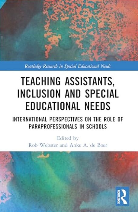 Teaching Assistants, Inclusion And Special Educational Needs: International Perspectives On The Role Of Paraprofessionals In Schools-..