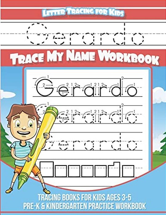 Gerardo Letter Tracing For Kids Trace My Name Workbook: Tracing Books For Kids Ages 3 - 5 Pre-k & Kindergarten Practice Workbook-..