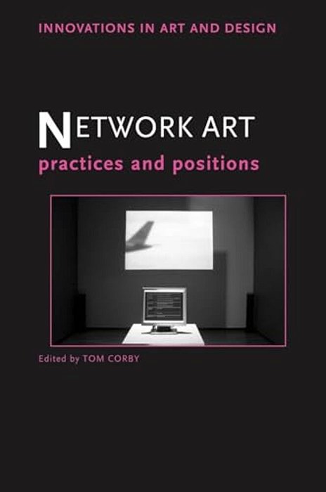 Network Art: Practices And Positions-..