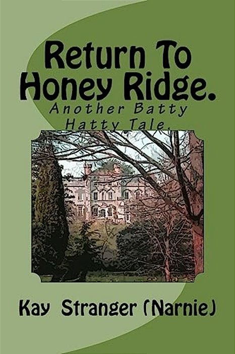 Return To Honey Ridge.: Another Batty Hatty Tale. -..