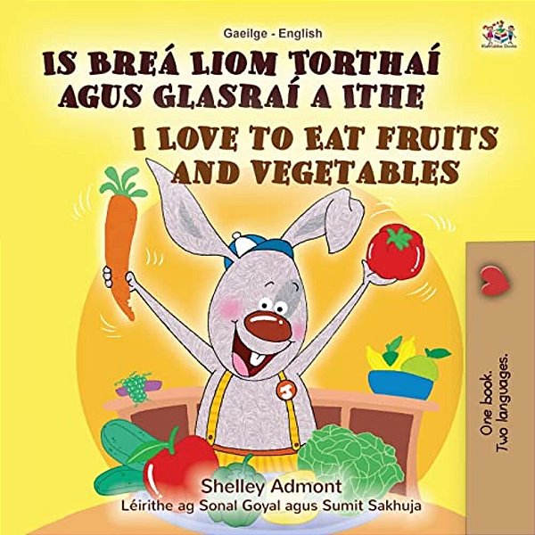 I Love To Eat Fruits And Vegetables (Irish English Bilingual Book For Kids)-..