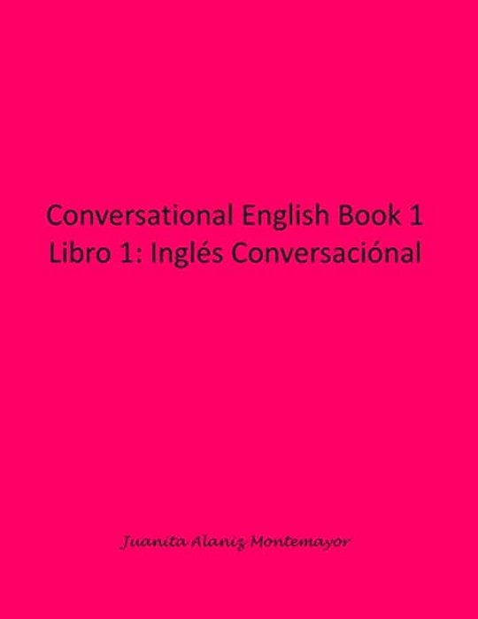 Conversational English Book 1: Libro 1: Inglés Conversaciónal-..