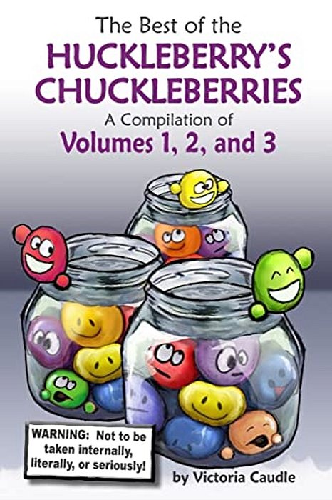 Best Of The Huckleberry's Chuckleberries: A Compilation Of Volumes 1, 2, And 3-..