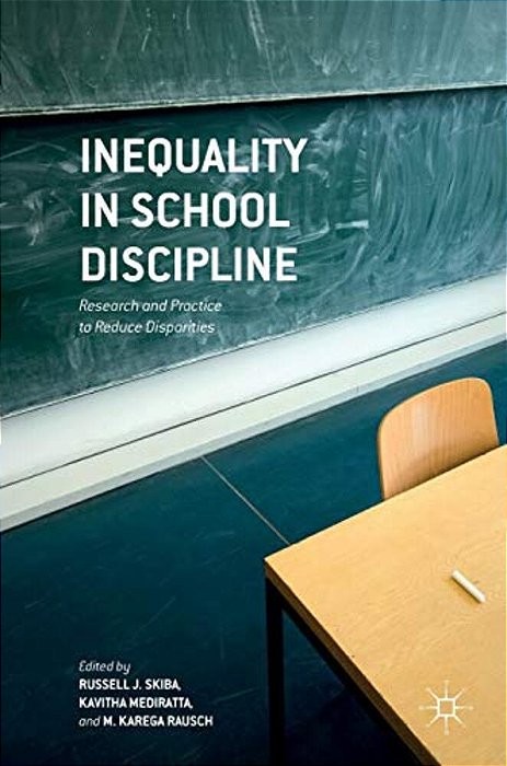 Inequality In School Discipline: Research And Practice To Reduce Disparities-..