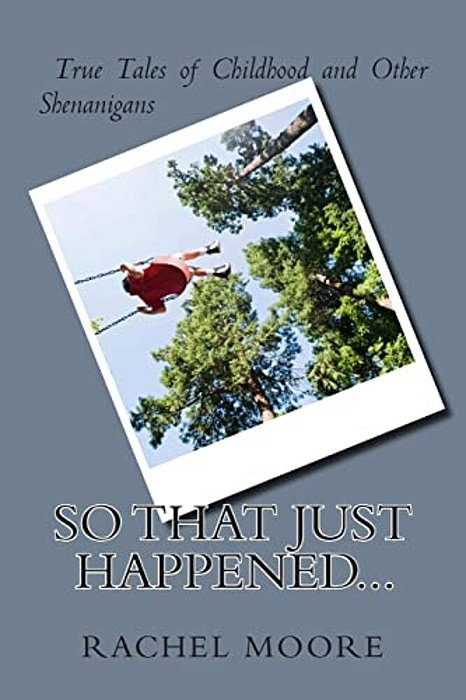 So That Just Happened...: True Tales Of Childhood And Other Shennanigans-..