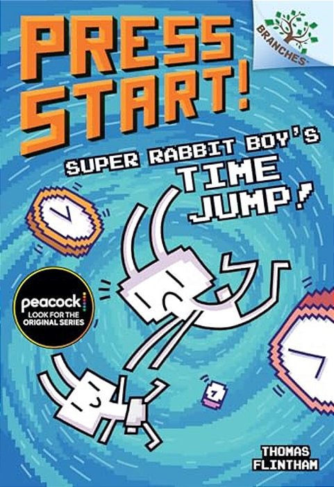 Super Rabbit Boy's Time Jump!: A Branches Book (Press Start! #9): Volume 8-..