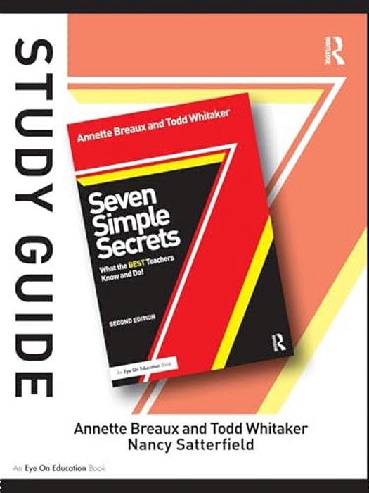 Study Guide, Seven Simple Secrets: What The Best Teachers Know And Do!-..