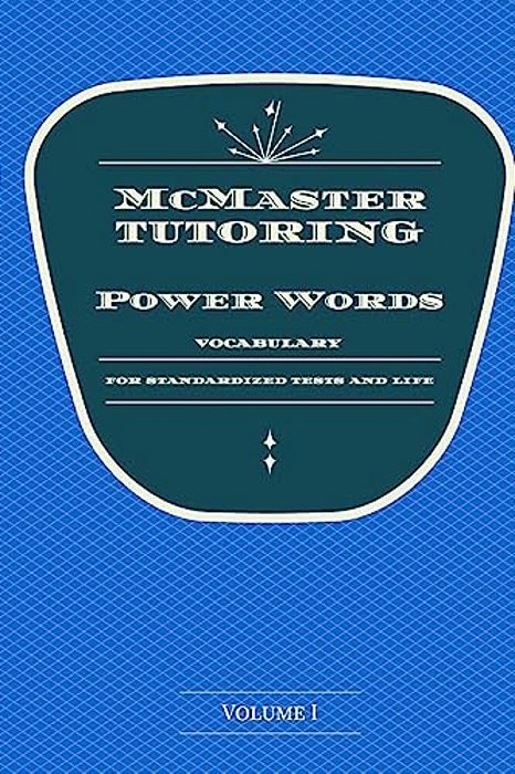 Mcmaster's Power Words: Vocabulary For Standardized Tests And Life-..