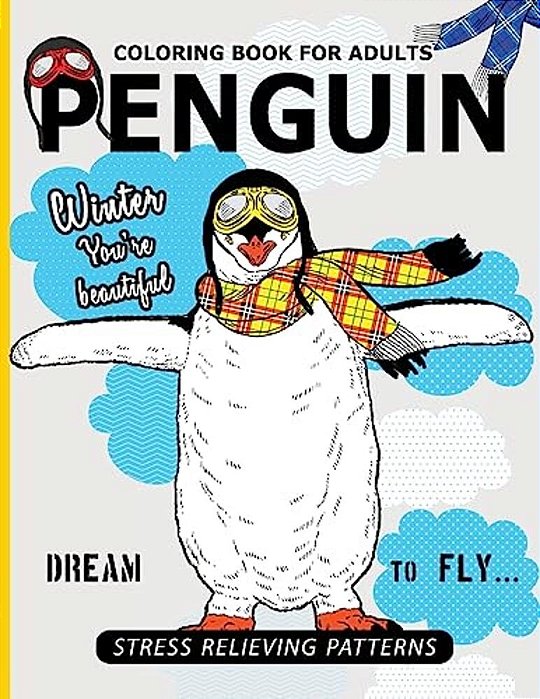 Penguin Coloring Book For Adults: A Stress Relief Adult Coloring Book Of Penguin Designs In A Variety Of Intricate Patterns (Animal Coloring Books For-..