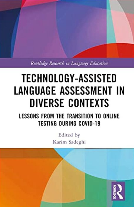 Technology-Assisted Language Assessment In Diverse Contexts: Lessons From The Transition To Online Testing During Covid-19-..