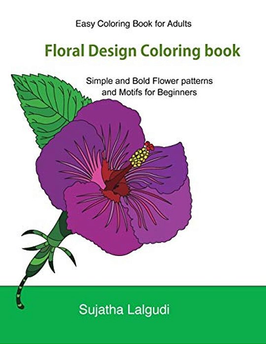 Easy Coloring Book For Adults: Floral Design Coloring Book: Adult Coloring Book With 50 Basic, Simple And Bold Flower Patterns And Motifs For Beginne-..