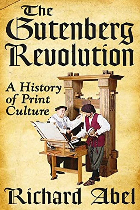 The Gutenberg Revolution: A History Of Print Culture-..