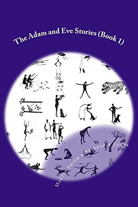 The Adam And Eve Stories: Stories For Children That Will Make You Laugh Out Loud-..