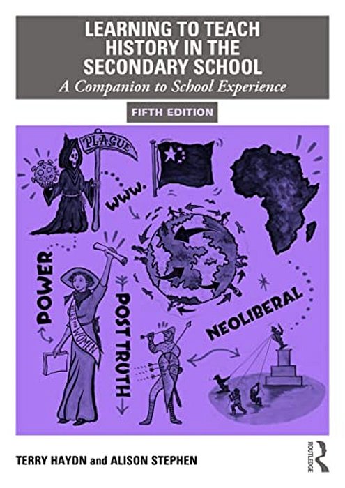 Learning To Teach History In The Secondary School: A Companion To School Experience-..
