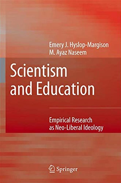 Scientism And Education: Empirical Research As Neo-Liberal Ideology-..
