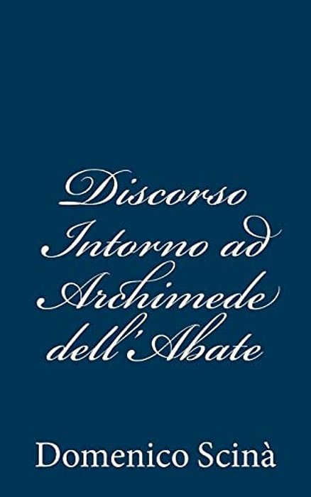 Discorso Intorno Ad Archimede Dell'Abate-..