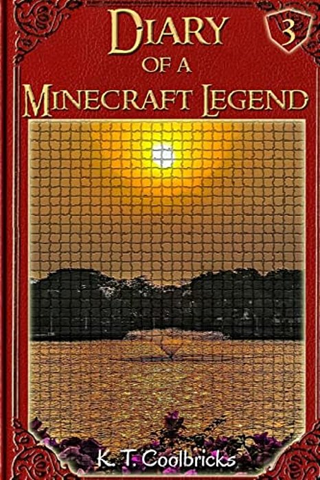 Diary Of A Minecraft Legend: Book 3-..