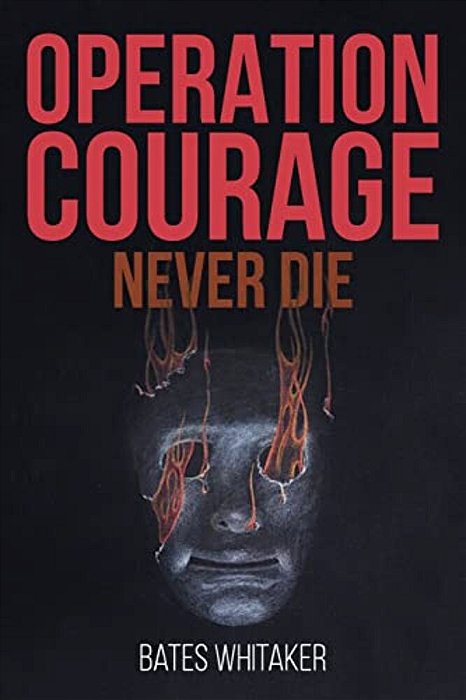 Operation Courage: Never Die-..