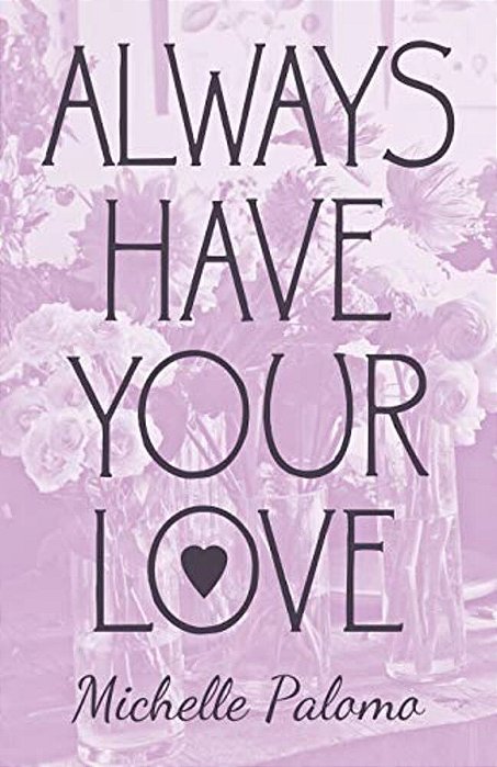 Always Have Your Love-..