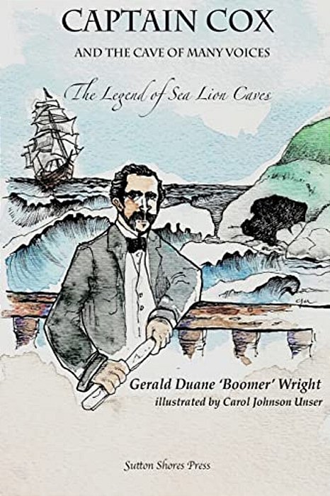 Captain Cox And The Cave Of Many Voices: Legend Of The Sea Lion Caves-..