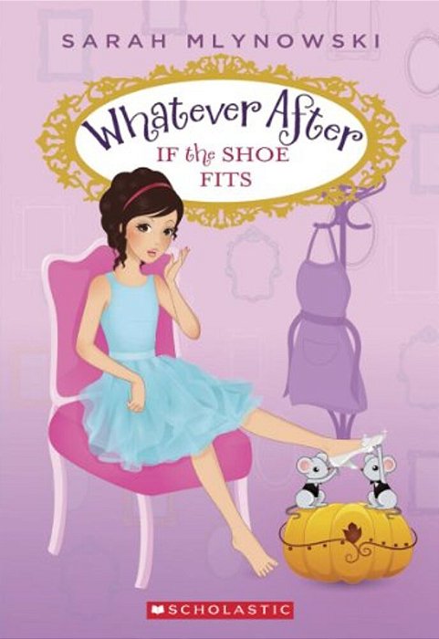 If The Shoe Fits (Whatever After #2)-..