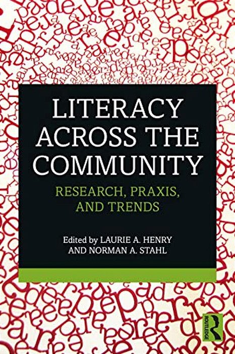Literacy Across The Community: Research, Praxis, And Trends-..