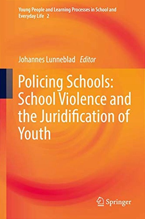 Policing Schools: School Violence And The Juridification Of Youth-..