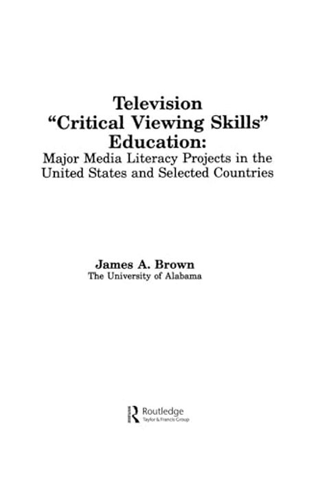 Television ', Critical Viewing Skills', Education: Major Media Literacy Projects In The United States And Selected Countries-..