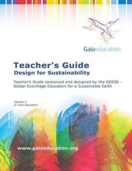 The Gaia Education Teacher's Guide: Design For Sustainability-..