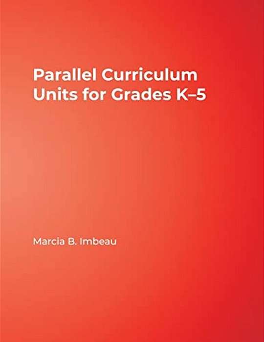 Parallel Curriculum Units For Grades K-5-..