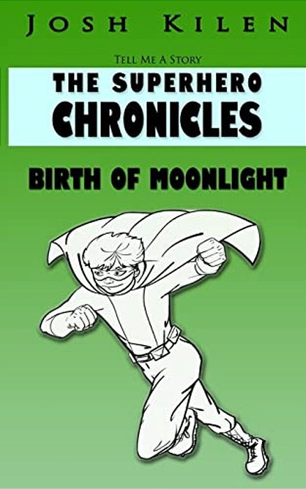 Tell Me A Story: The Super Hero Chronicles: Birth Of Moonlight-..
