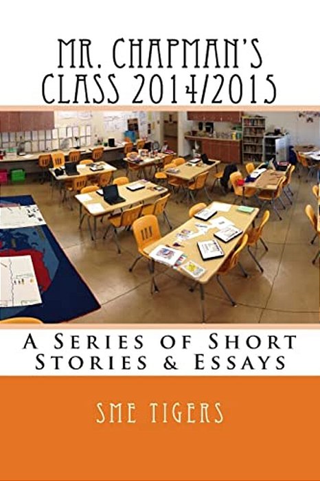 Mr. Chapman's Class 2014/2015: A Collection Of Short Stories-..